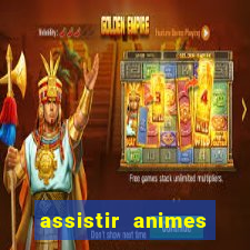 assistir animes online dublado